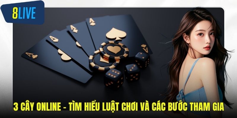 3 Cây Online – Tìm Hiểu Luật Chơi Và Các Bước Tham Gia 3 cây Online