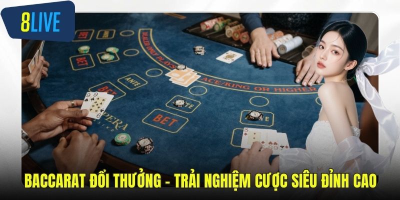 Baccarat Đổi Thưởng – Trải Nghiệm Cược Siêu Đỉnh Cao Baccarat đổi thưởng