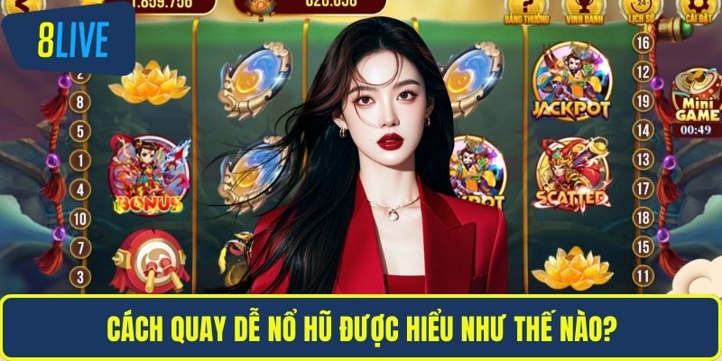 Cách Quay Dễ Nổ Hũ Chuẩn - Mẹo Thắng Lớn Mọi Phiên Chơi Cách quay dễ nổ hũ được hiểu như thế nào?