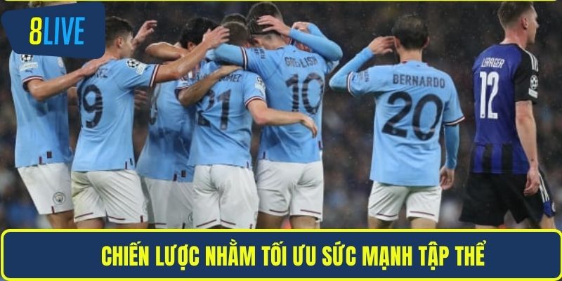Đội Hình Man City Mạnh Nhất - Phân Tích Cùng 8LIVE Chiến lược nhằm tối ưu sức mạnh tập thể