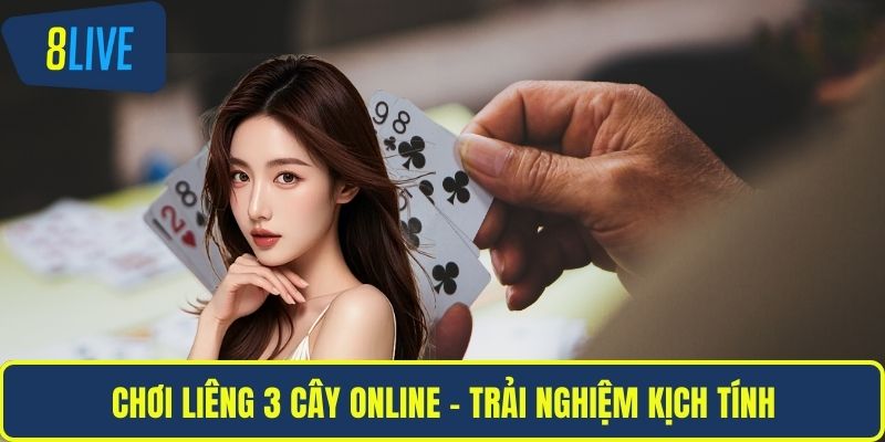 Chơi Liêng 3 Cây Online Với Chiến Thuật Siêu Đỉnh Cao Chơi liêng 3 cây online - Trải nghiệm kịch tính