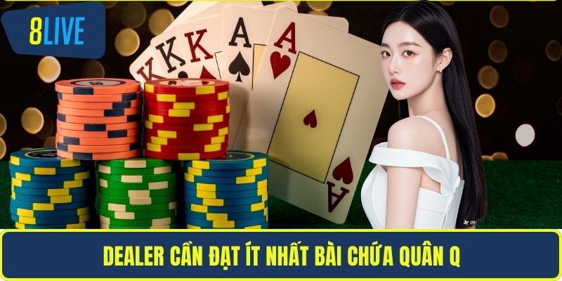 Poker 3 Lá – Hướng Dẫn Chơi Chi Tiết Và Mẹo Thắng Lớn Dealer cần đạt ít nhất bài chứa quân Q
