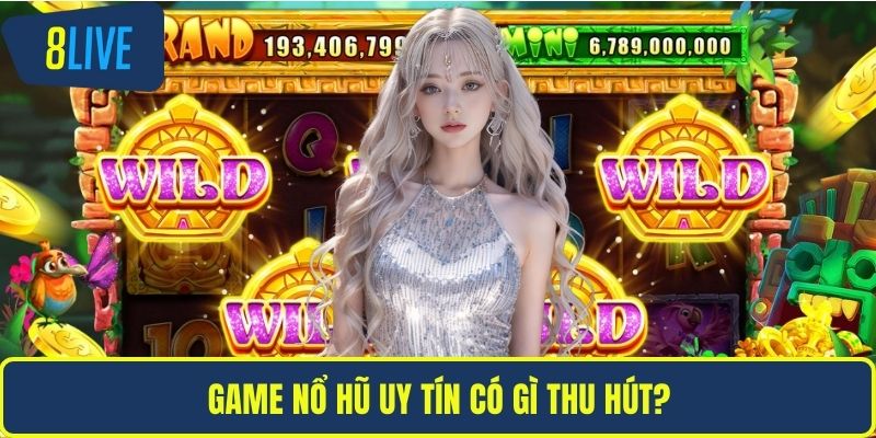 Game Nổ Hũ Uy Tín - Bí Quyết Chơi Dễ Thắng Lớn Mọi Lần Game nổ hũ uy tín có gì thu hút?