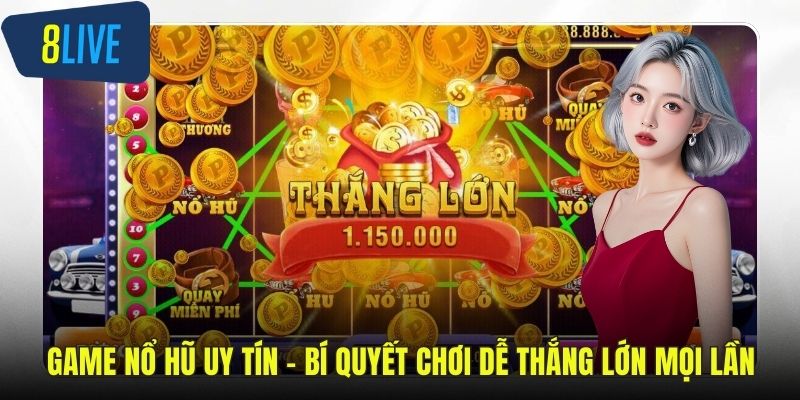 Game Nổ Hũ Uy Tín - Bí Quyết Chơi Dễ Thắng Lớn Mọi Lần Game nổ hũ uy tín