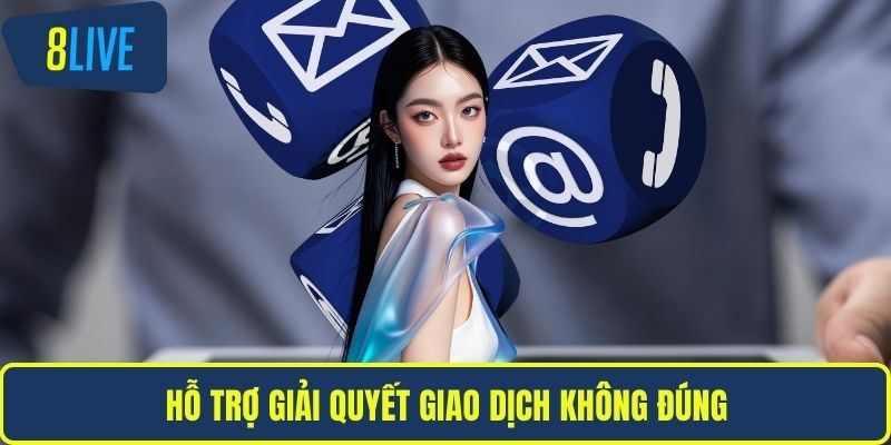 Giải quyết giải quyết giao dịch không đúng