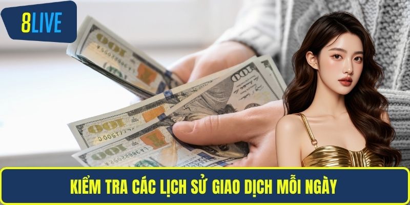 Kiểm tra các lịch sử giao dịch mỗi ngày 
