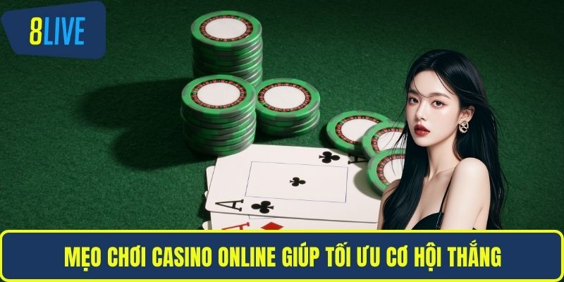 Mẹo Chơi Casino Online Đảm Bảo Thắng Dành Cho Người Mới Mẹo chơi casino online giúp tối ưu cơ hội thắng