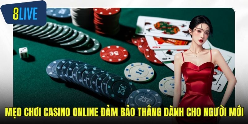 Mẹo Chơi Casino Online Đảm Bảo Thắng Dành Cho Người Mới Mẹo chơi casino online