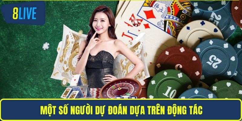 Poker 3 Lá – Hướng Dẫn Chơi Chi Tiết Và Mẹo Thắng Lớn Một số người dự đoán dựa trên động tác