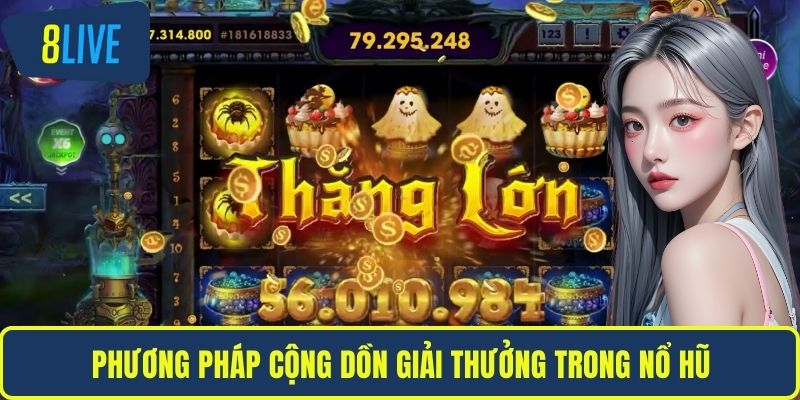 Nổ Hũ Là Gì? Giải Mã Sức Hút Và Mẹo Chơi Tại 8LIVE Phương pháp cộng dồn giải thưởng trong nổ hũ