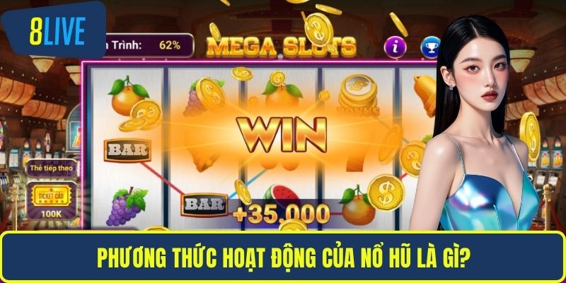 Nổ Hũ Là Gì? Giải Mã Sức Hút Và Mẹo Chơi Tại 8LIVE Phương thức hoạt động của nổ hũ là gì?